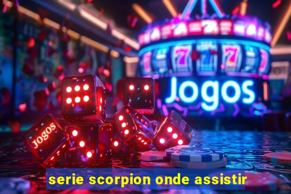 serie scorpion onde assistir